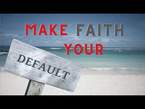 How to Make Faith Your Default Thought #064