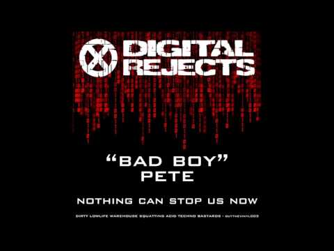 Digital Rejects 3 - Bad Boy Pete - Nothing Can Stop Us Now