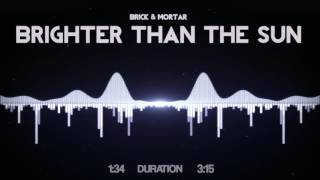 Brick + Mortar - Brighter Than The Sun