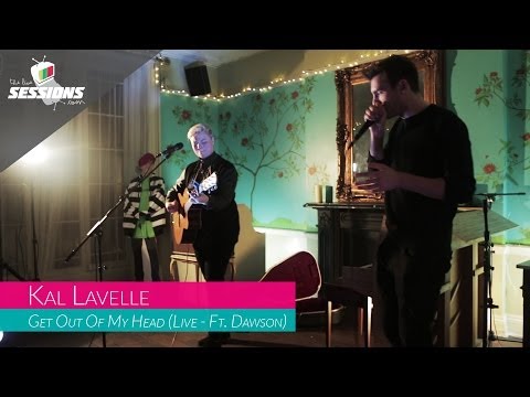 Kal Lavelle - Get Out Of My Head (Ft. Dawson) // The Live Sessions