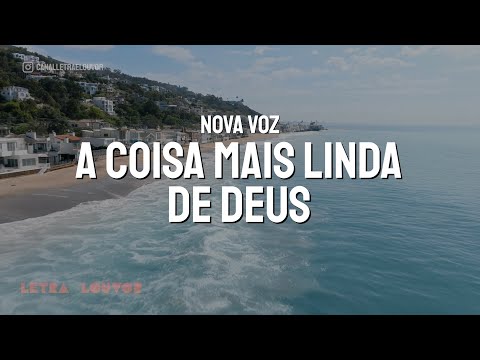 A Coisa Mais Linda de Deus | Nova Voz
