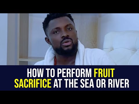 How to perform Fruit Sacrifice at the Sea or River - Lord Uzih