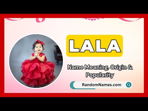 Lala - Baby Girl Name Meaning, Origin & Popularity - RandomNames.com