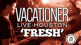 Vacationer | 'Fresh' | LIVE | Fitz Houston