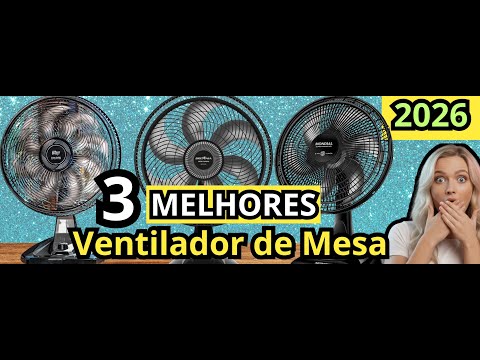 (NOVO)3 MELHORES VENTILADOR DE MESA DE 2026!MELHOR CUSTO-BENEFÍCIO-BOM e BARATO-POTENTE