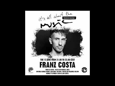 Franz Costa   It's All About The Music @ Ibiza Global Radio 12 06 18