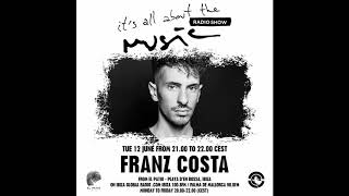 Franz Costa   It's All About The Music @ Ibiza Global Radio 12 06 18