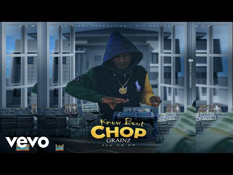 Grainz - Know Bout Chop (Official Audio)