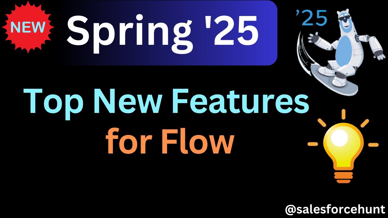 What's NEW in Spring '25? The Most Surprising Flow Features Revealed! | @SalesforceHunt | #spring25