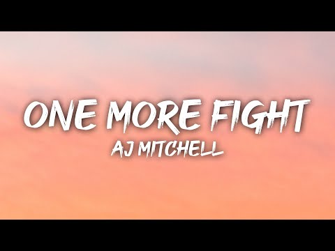AJ Mitchell - ONE MORE FIGHT (Lyrics)