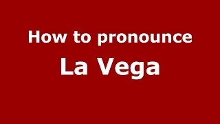How to pronounce La Vega