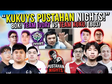 "KUKUYS 80K PUSTAHAN NIGHTS!" - TEAM IVORY vs TEAM KUKU! (BO3) - KARL SANTINO SHOW!