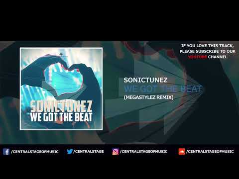 SonicTunez - We Got the Beat (Megastylez Remix)