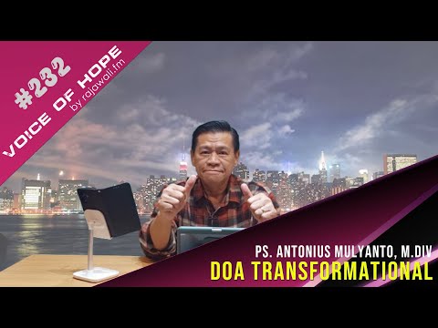 VOICE OF HOPE #232 DOA TRANSFORMATIONAL / Ps. Antonius Mulyanto, M.Div.