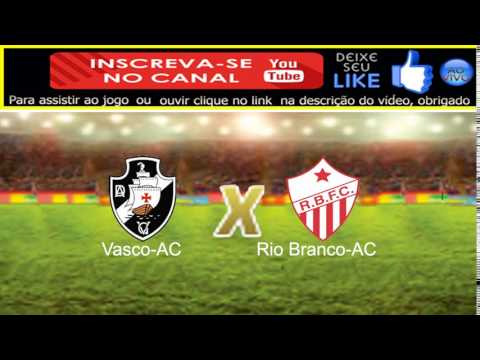 Vasco-AC x Rio Branco-AC AO VIVO