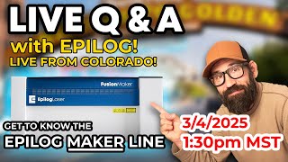 Live Q and A With Epilog Laser - The Epilog Maker Series Co2 Laser Lets Talk About it!