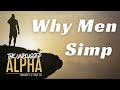 TUA 1 Why Men Simp And How To Stop