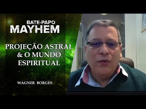 Projeção Astral e o Mundo Espiritual - Wagner Borges