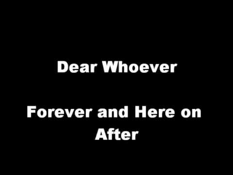 Dear Whoever - Forever and Here on After