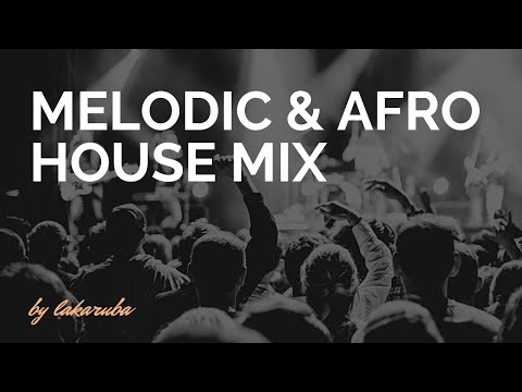 melodic & afro house mix