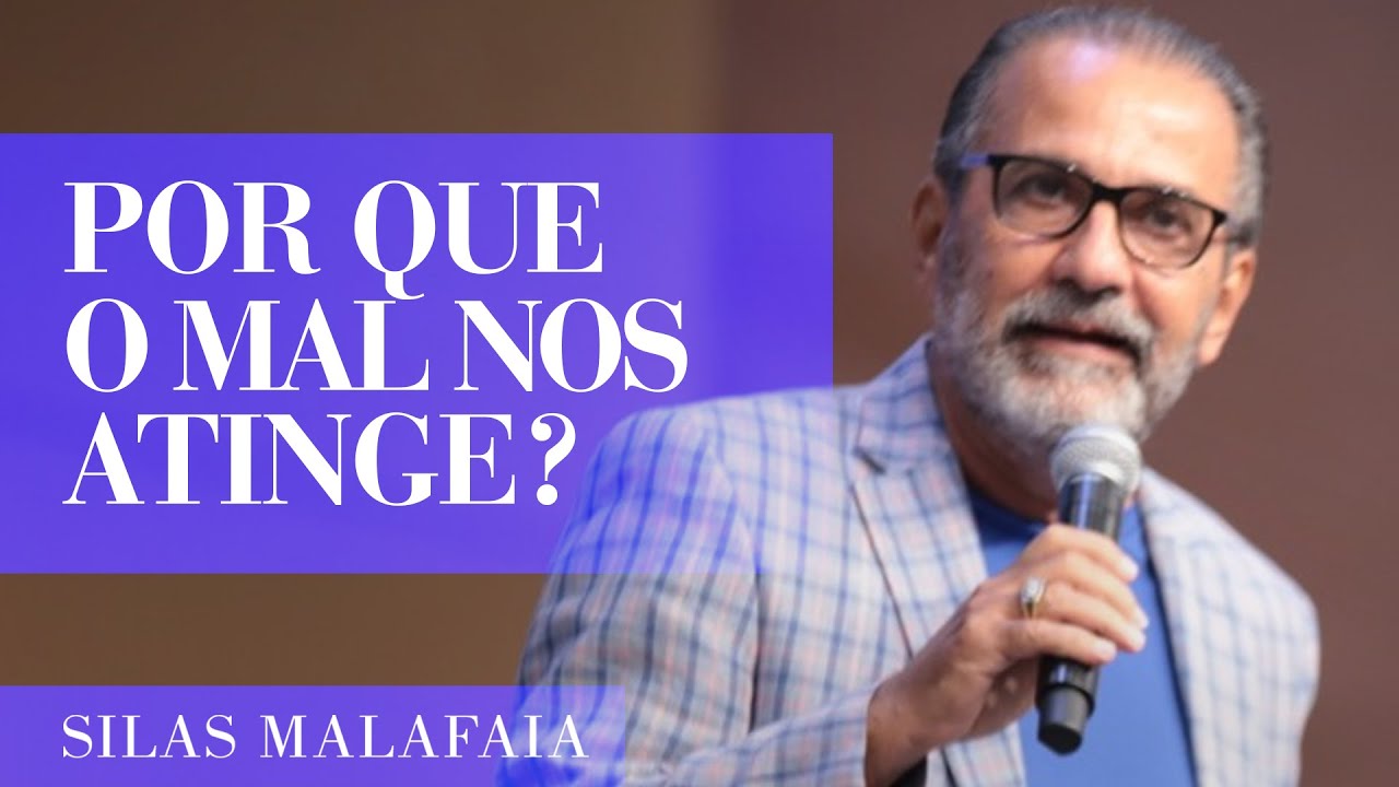 Pastor Silas Malafaia - Por que o mal nos atinge?