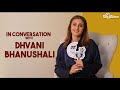 There Is So Much That I Haven T Explored Dhvani Bhanushali