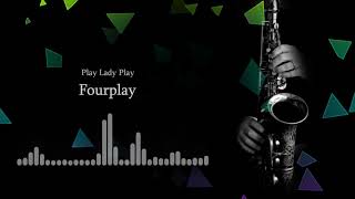 Fourplay - Play Lady Play