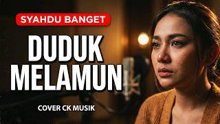 Download lagu Dangdut Lawas Paling Syahdu - DUDUK MELAMUN - Wiwiek Abidin (Cover CK MUSIK) mp3 Download lagu Dangdut Lawas Paling Syahdu - DUDUK MELAMUN - Wiwiek Abidin (Cover CK MUSIK) mp3