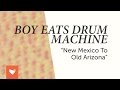 Boy Eats Drum Machine - "New Mexico to Old Arizona"