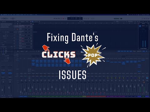 How to Fix the Annoying Dante Pop and Click Issue!