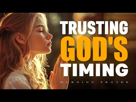 You’ll See This When God Knows You’re Ready | A Morning Prayer for Trusting His Timing