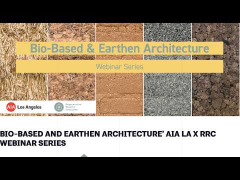 1 of 8 BIO BASED AND EARTHEN ARCHITECTURE AIA|LA X Regenerative Rebuild Collective WEBINAR SERIES