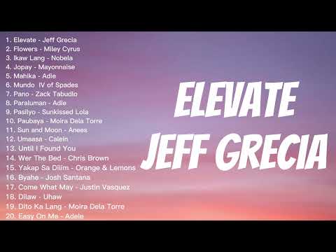 Elevate - Jeff Grecia 🎶 New Tagalog Songs 2023 Playlist ~ New OPM Playlist 2023