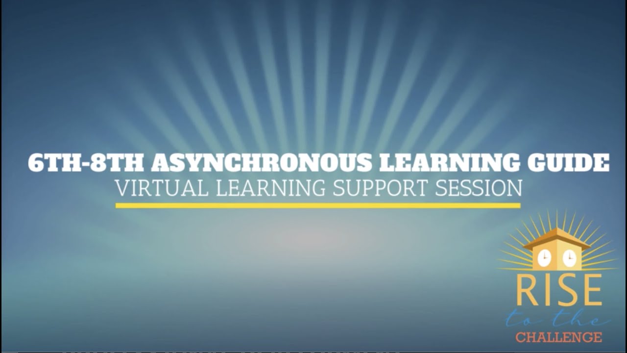 6th-8th Asynchronous Learning Guide Virtual Learning Support Session