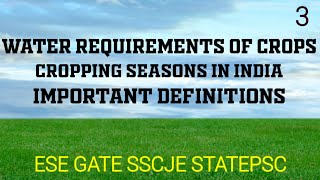 Cropping seasons in india-important definition- water requirements of crops