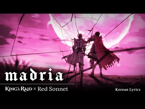 [KING's RAID] Madria (KOR) - KING's RAID x Red Sonnet(레드 소네트) | Lyric Video