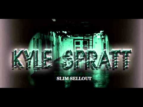 Kyle Spratt - Slim Sellout