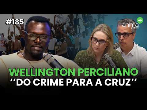 Do crime para a cruz  | Ep. #185 | com  Wellington Perciliano