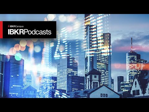 A Look Under the Hood at Where all the Major European Companies Trade - IBKR Podcast Ep. 76