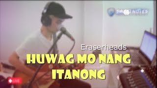 Huwag mo nang itanong | Eraserheads - Sweetnotes Acoustic Cover