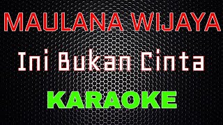 Download lagu Maulana Wijaya - Ini Bukan Cinta [Karaoke] | LMusical mp3