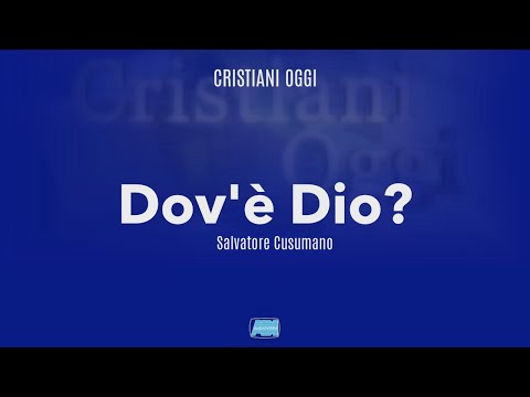 Cristiani Oggi | Salvatore Cusumano: "Dov'è Dio?"