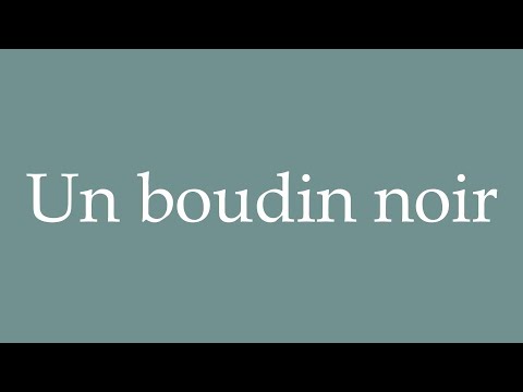 How to Pronounce ''Un boudin noir'' (A black pudding) Correctly in French
