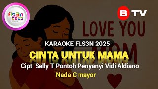 Download lagu Karaoke Cinta Untuk Mama Nada C Mayor Penyanyi Vidi Aldiano Cipt  Selly T Pontoh Lagu FLS3N SD 2025 mp3