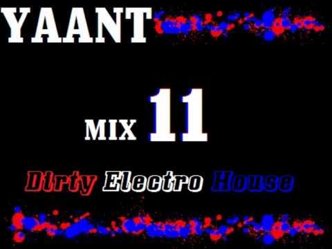 Yaant - Dirty/Electro House Mix Vol. 11