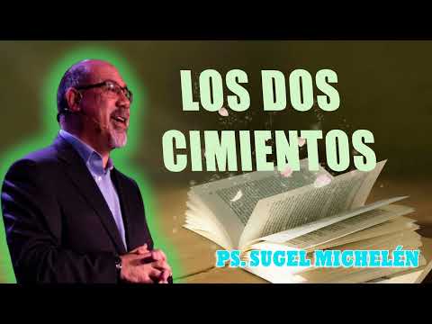 “LOS DOS CIMIENTOS” _ Pastor Sugel Michelén. Predicaciones, estudios bíblicos