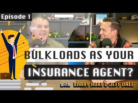 BulkLoads as Your Insurance Agent? Trucking, Farm, Life, Agribusiness