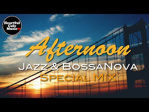 Afternoon Jazz & BossaNova Best Mix【For Work / Study】relaxing BGM, Instrumental Music