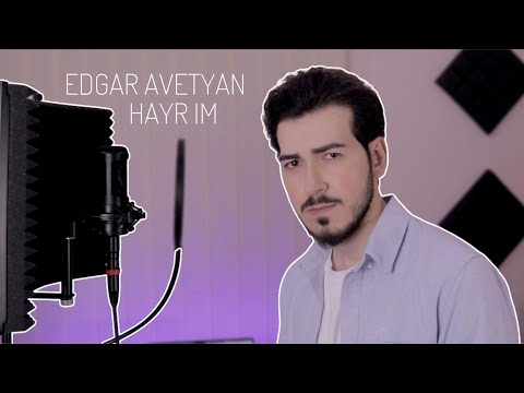 EDGAR AVETYAN - HAYR IM