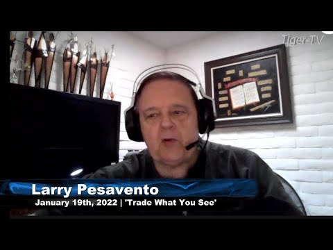 January 19th, Trade What You See with Larry Pesavento - 2022
